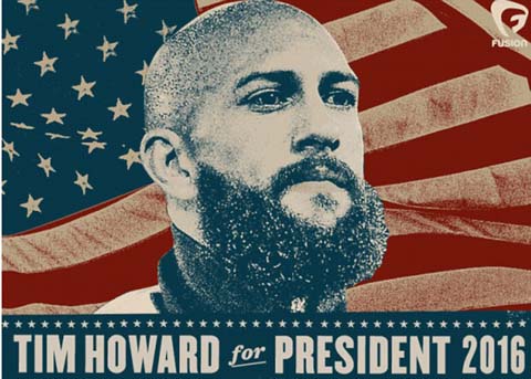 Hình ảnh Tim Howard tranh cử tổng thống Mỹ 2016